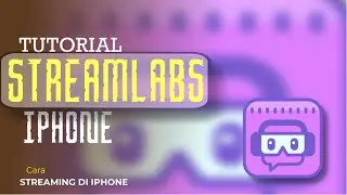 CARA LIVE STREAMING DI STREAMLABS IPHONE