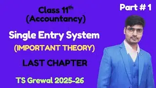 PART 1 I SINGLE ENTRY SYSTEM I CLASS 11TH I ACCOUNTS I THEORY AND BASIC CONCEPTS I 2025-26