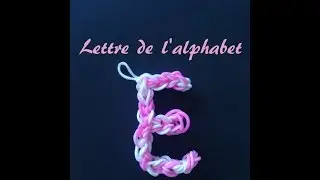 Lettre E Rainbow loom® Tutoriel Français (Niveau Débutant)