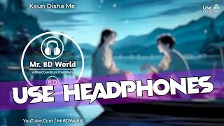 Kaun Disha Mein (8D AUDIO) | Nadiya Ke Paar | @Mr8DWorld
