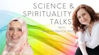 Science & Spirituality Talks with Madiha Saeed, MD