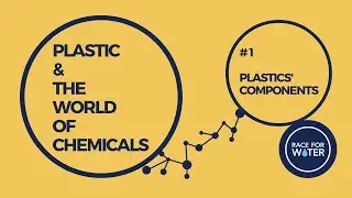 #1 Plastic's components - Plastic & The World of Chemicals