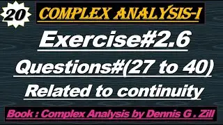 Lec#20||Exercise#2.6 questions related to Continuity||Complex Analysis by Dennis G zill