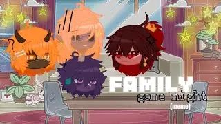 Family Game Night [meme]-FT (My AU'S)                    [Read description if you'd like]
