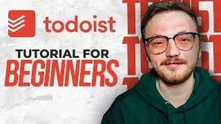 Todoist Tutorial 2025: How To Use Todoist For Beginners