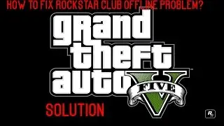 How to fix GTA 5 Rockstar Club Offline Problem? |  Solution