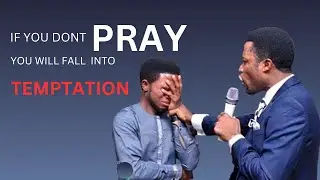 Pray that you do not Fall into Temptation - Apostle Michael Orokpo