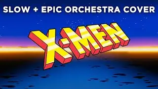 X-Men: Animated Series Theme Song Slow, Epic + Mellow Orchestral Cover Arrangement (29:40 min)