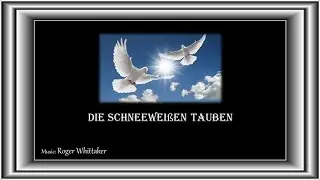 Die schneeweißen Tauben --- Roger Whittaker