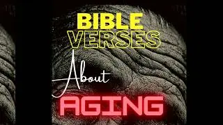 Aging Bible Verses