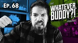 The Whatever, Buddy?! Podcast - Ep. 68: &ldquo;AM Radio Jonny?!&rdquo;
