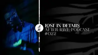 After Rave Podcast #022 - Lost In Details