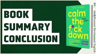 Calm the F*ck Down book summary conclusion | B01_0007_C
