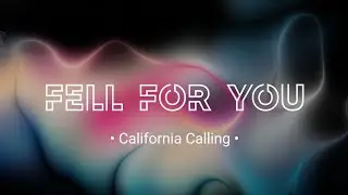 Fell For You (Lyrics) - California Calling | Saudade Sonics