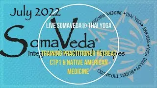 SomaVeda&reg; Thai Yoga Traditional Therapy Class, July 2022 Slide Show