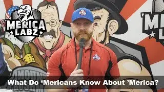 Merica Labz-What Do 'Mericans Know About Merica? (Part 1)