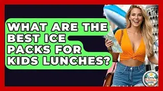 What Are The Best Ice Packs For Kids Lunches? - The Family Getaway Guide