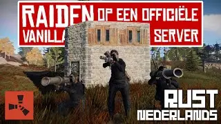 RAIDEN OP EEN OFFICI&Euml;LE VANILLA SERVER | Rust (Nederlands)