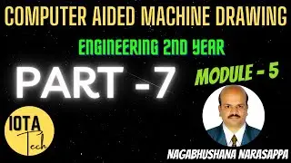 Computer Aided Machine Drawing | Module 5 | Part 7 | IOTA Tech