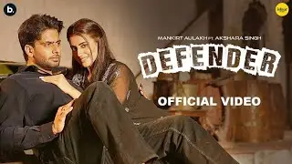 Official Music Video | Defender by Mankirt Aulakh | Akshara Singh | Renuka Panwar | Ishtar Punjabi