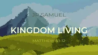 2022-07-03 Kingdom Living (JP Samuel)