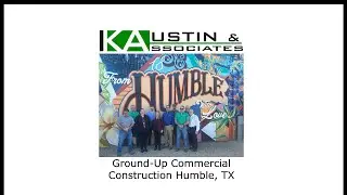 Ground Up Commercial Construction Humble, TX - K Austin