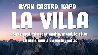 Ryan Castro - LA VILLA ft. Kapo & Gangsta Lyrics&iexcl;