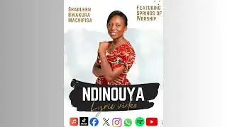 Ndinouya lyric video| Shona worship song | Sharleen Bwakura featuring Springs of Worship
