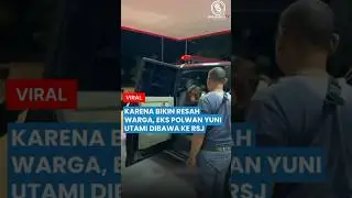 KARENA Bikin Keresahan Warga, Eks POLWAN YUNI UTAMI DIBAWA ke RSJ