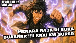 KRAI - SERANGAN DI MULAI ! KAISAR PETIR VS KENBI (SWORD TAIL)  LN VOLUME 12 Part 35 [Arwah Berduka]