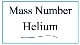 How to Find the Mass Number for Helium (He)