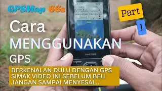CARA MENGGUNAKAN GPS GARMIN GPSMAP 66s [ Part-1 ]