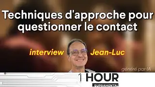 Techniques d'approche pour questionner le contact, 1 hour supramental du 7/12/2025