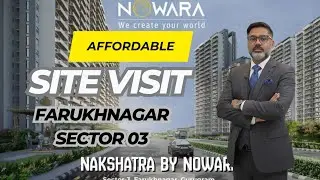 Nowara Nakshatra Site Visit & Full Details | Affordable Housing in Farukhnagar Sector 3