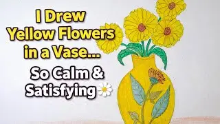 I Drew Yellow Flowers in a Vase 🌼 | So Calm & Satisfying Drawing