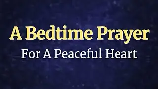 Pray This When Your Heart Feels Unsettled at Night | The Spoken Bible 