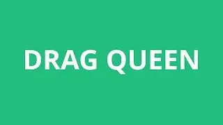 How To Pronounce Drag Queen - Pronunciation Academy