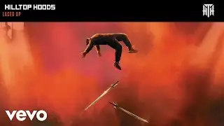 Hilltop Hoods - Laced Up (Official Audio)