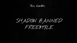 Ju Cash - Shadow Banned (Freestyle)