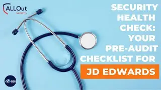 Security Health Check: Your Pre-Audit Checklist for JD Edwards