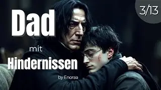 Dad mit Hindernissen 3/13 - Severitus - Harry Potter FanFiction H&ouml;rbuch