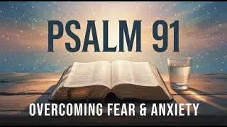 END ANXIETY NOW! Psalm 91 Prayer for Peace and Overcoming Fear & Worry | FEB 1 Clip