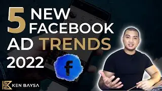 The 5 New Facebook Ad Trends Ngayong 2022