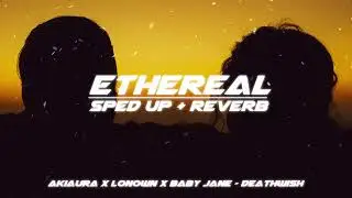 akiaura x lonown x baby jane - deathwish (sped up + reverb)
