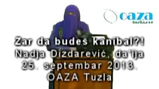 Zar da budeš kanibal?! - Nadja Dizdarević, da'ija