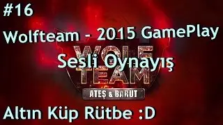 Wolfteam - 2015 GamePlay Sesli Oynayış B&ouml;l&uuml;m 16