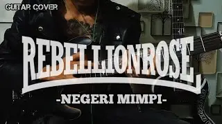 REBELLION ROSE Negeri mimpi (cover guitar)