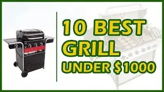10 Best Grill Under $1000 Reviews 2018