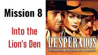 Desperados: Wanted Dead or Alive- Mission 8 - ( Into the Lion's Den )1080p 60 FPS
