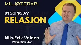 Bygging av relasjon innen milj&oslash;terapien